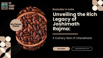 Unveiling the Rich Legacy of Joshimath Rajma: A Culinary Gem of Uttarakhand