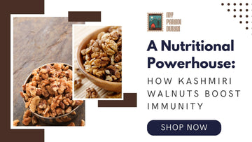 A Nutritional Powerhouse: How Kashmiri Walnuts Boost Immunity?